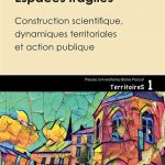 Espaces fragiles – Constructions scientifiques, dynamiques territoriales et action publique