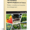 Les transitions agroécologiques en France. Enjeux, conditions et modalités du changement