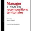 Manager à l’heure des recompositions territoriales
